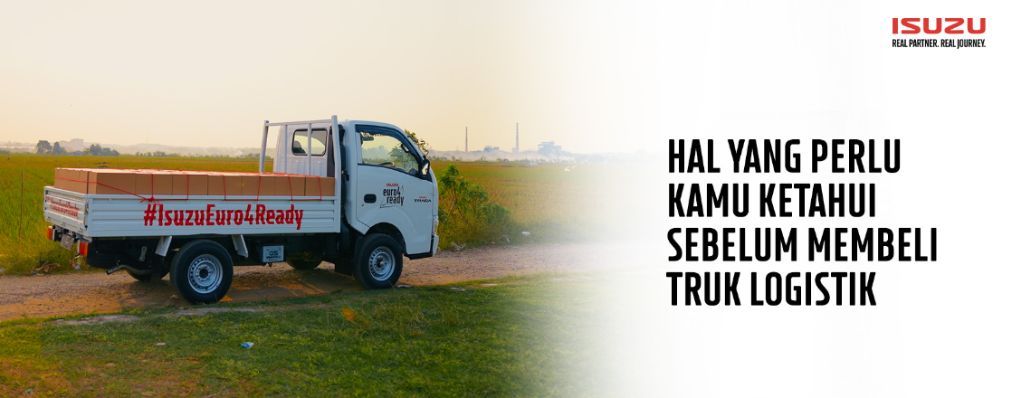 Hal yang Perlu Kamu Ketahui Sebelum Membeli Truk Logistik